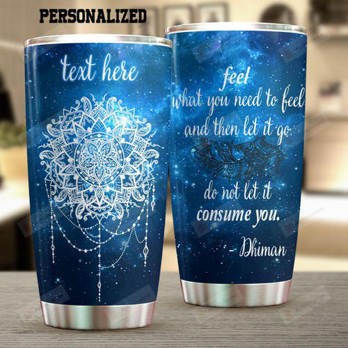 Personalized Bohemian Feel What You Need To Feel Stainless Steel Tumbler Perfect Gifts For Bohemian Lover Tumbler Cups For Coffee/Tea, Great Customized Gifts For Birthday Christmas Thanksgiving