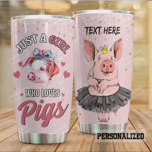 Personalized Ballet Pig Just A Girl Who Loves Pigs Stainless Steel Tumbler, Tumbler Cups For Coffee/Tea, Great Customized Gifts For Birthday Christmas Thanksgiving