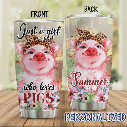 Personalized Just A Girl Who Loves Pigs Stainless Steel Tumbler, Tumbler Cups For Coffee/Tea, Great Customized Gifts For Birthday Christmas Thanksgiving