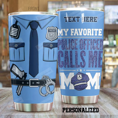 Personalized Police Favorite Police Officer Calls Me Mom Stainless Steel Tumbler Perfect Gifts For Police Tumbler Cups For Coffee/Tea, Great Customized Gifts For Birthday Christmas Thanksgiving Mother's Day