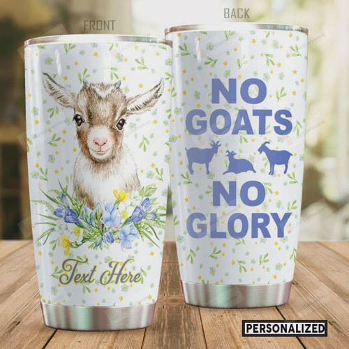 Personalized No Goats No Glory Stainless Steel Tumbler, Tumbler Cups For Coffee/Tea, Great Customized Gifts For Birthday Christmas Thanksgiving