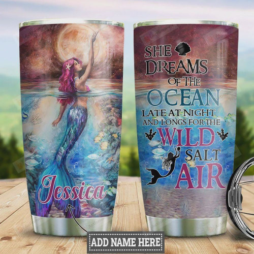Personalized Mermaid She Dreams Of The Ocean Late At Night And Longs For The Wild Salt Air Stainless Steel Tumbler, Tumbler Cups For Coffee/Tea, Great Customized Gifts For Birthday Christmas Thanksgiving