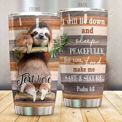 Personalized Sloth I Will Lie Down And Sleep Peacefully For You Lord Make Me Safe And Secure Stainless Steel Tumbler, Tumbler Cups For Coffee/Tea, Great Customized Gifts For Birthday Christmas Thanksgiving