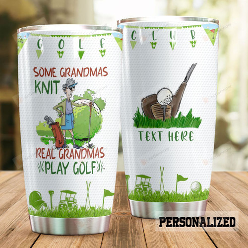 Personalized Golf Some Grandmas Knit Real Grandmas Play Golf Stainless Steel Tumbler Perfect Gifts For Golf Lover Tumbler Cups For Coffee/Tea, Great Customized Gifts For Birthday Christmas Thanksgiving