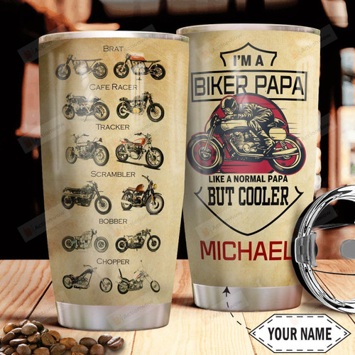 Personalized Biker I Am A Biker Papa Stainless Steel Tumbler, Tumbler Cups For Coffee/Tea, Great Customized Gifts For Birthday Christmas Thanksgiving