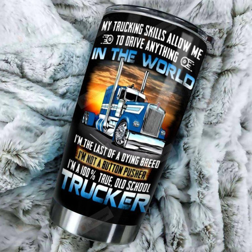 Truck Driver Tumbler My Trucking Skills Allow Me Stainless Steel Vacuum Insulated Double Wall Travel Tumbler With Lid, Tumbler Cups For Coffee/Tea, Perfect Gifts For Truck Driver On Birthday Christmas