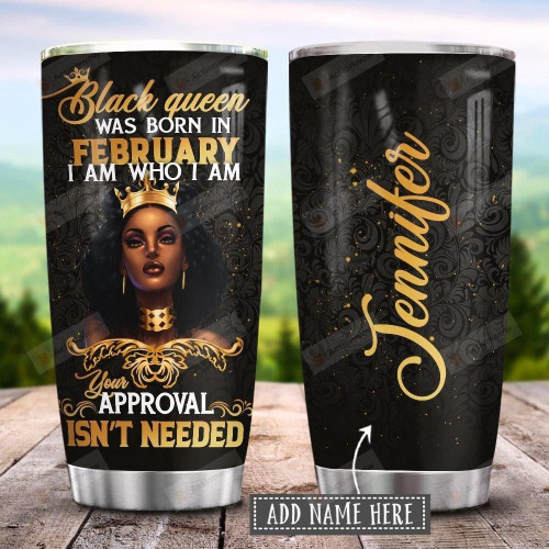 Personalized February Black Queen I Am Who I Am Stainless Steel Tumbler, Tumbler Cups For Coffee/Tea, Great Customized Gifts For Birthday Christmas Thanksgiving