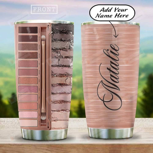 Eyeshadow Nude Palette Personalized Tumbler Cup, Stainless Steel Vacuum Insulated Tumbler 20 Oz, Great Gifts For Birthday Christmas, Unique Gifts For Friends, For Makeup Lovers