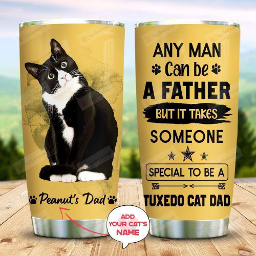 Personalized Tuxedo Cat Dad Any Man Can Be A Father Stainless Steel Tumbler, Tumbler Cups For Coffee/Tea, Great Customized Gifts For Birthday Christmas Thanksgiving Father's Day