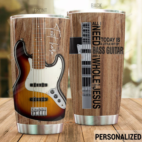 Personalized Guitar Tumbler I Need Bass Guitar And Jesus Cup Stainless Steel Tumbler, Tumbler Cups For Coffee/Tea, Great Customized Gifts For Birthday Christmas Perfect Gifts For Guitar Lovers