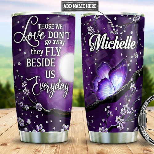 Purple Butterfly Personalized Tumbler Cup Those We Love Don't Go Away Remembrance Tumbler Stainless Steel Vacuum Insulated Tumbler 20 Oz Perfect Gifts For Birthday Christmas Thanksgiving