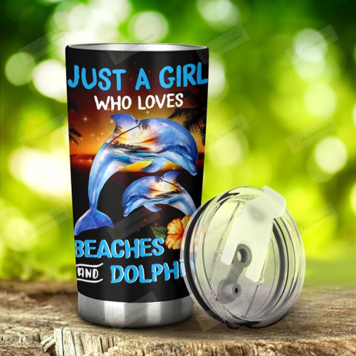 Dolphin Just A Girl Who Loves Beaches And Dolphin Stainless Steel Tumbler, Tumbler Cups For Coffee/Tea, Great Customized Gifts For Birthday Christmas Thanksgiving
