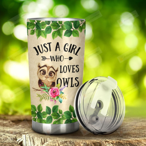 Owl Just A Girl Who Loves Owls Stainless Steel Tumbler, Tumbler Cups For Coffee/Tea, Great Customized Gifts For Birthday Christmas Thanksgiving Anniversary