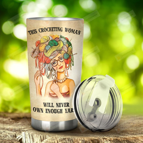 Crochet Woman This Crocheting Women Will Never Own Enough Yarn Stainless Steel Tumbler, Tumbler Cups For Coffee/Tea, Great Customized Gifts For Birthday Christmas Thanksgiving Anniversary