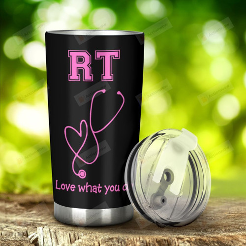 RT Nurse Love What You Do Stainless Steel Tumbler, Tumbler Cups For Coffee/Tea, Great Customized Gifts For Birthday Christmas Thanksgiving
