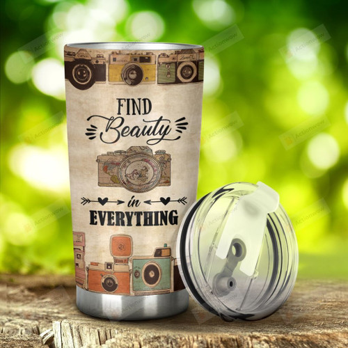 Camera Find Beauty In Everything Stainless Steel Tumbler, Tumbler Cups For Coffee/Tea, Great Customized Gifts For Birthday Christmas Thanksgiving Anniversary