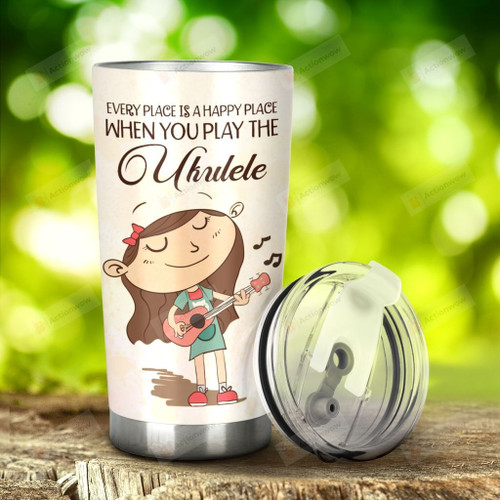 Ukulele Chord Every Place Is Happy Place When You Place The Ukulele Stainless Steel Tumbler, Tumbler Cups For Coffee/Tea, Great Customized Gifts For Birthday Christmas Thanksgiving