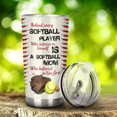 Softball Mom Who Believed In Softball Player First Stainless Steel Tumbler, Tumbler Cups For Coffee/Tea, Great Customized Gifts For Birthday Christmas Thanksgiving