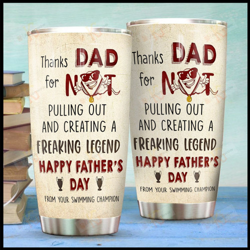 Thanks Dad For Not Pulling Out And Creating A Freaking Legend Perfect Gifts For Swimming Dad From Son Swimmers Father's Day 20 Oz Sport Bottle Stainless Steel Vacuum Insulated Tumbler