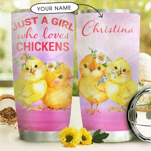 Personalized Just A Girl Who Loves Chickens Stainless Steel Tumbler, Tumbler Cups For Coffee/Tea, Great Customized Gifts For Birthday Christmas Thanksgiving