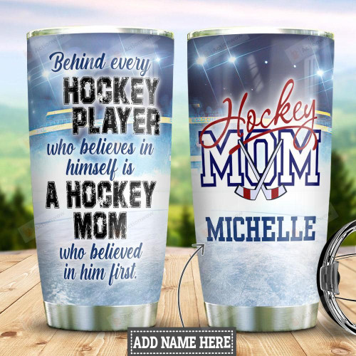 Personalized Hockey Who Believe In Himself Is Hockey Mom Stainless Steel Tumbler, Tumbler Cups For Coffee/Tea, Great Customized Gifts For Birthday Christmas Thanksgiving