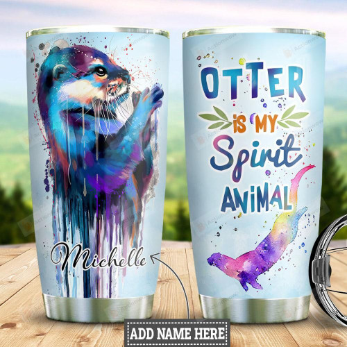 Personalized Otter Is My Spirit Animal Stainless Steel Tumbler, Tumbler Cups For Coffee/Tea, Great Customized Gifts For Birthday Christmas Thanksgiving