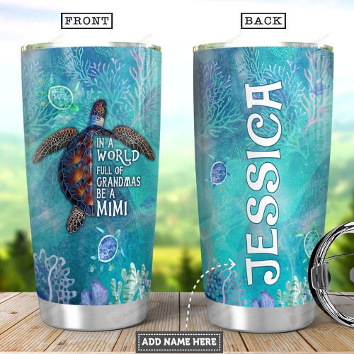 Personalized Sea Turtle Coral Reef Tumbler Cup In A World Full Of Grandmas Be A Mimi Stainless Steel Insulated Tumbler 20 Oz Best Gifts For Birthday Christmas Thanksgiving Coffee/ Tea Tumbler