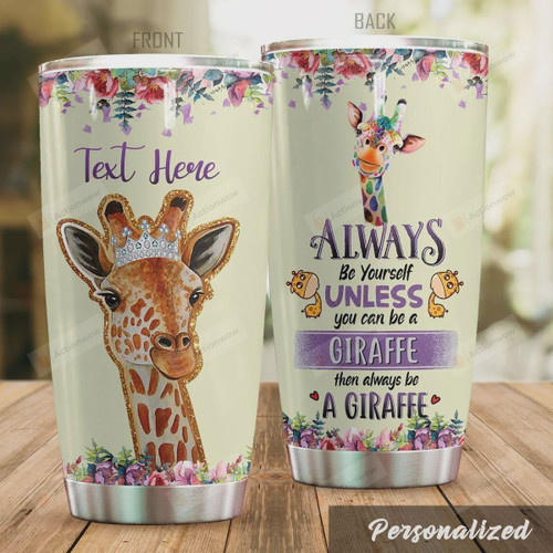 Personalized Giraffe Always Be Yourself Stainless Steel Tumbler, Tumbler Cups For Coffee/Tea, Great Customized Gifts For Birthday Christmas Thanksgiving