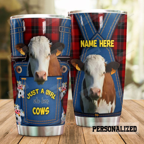 Personalized Cow Tumbler Just A Girl Who Loves Cows Stainless Steel Tumbler, Tumbler Cups For Coffee/Tea, Great Customized Gifts For Birthday Christmas Thanksgiving
