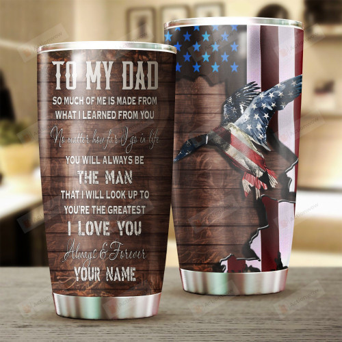 Personalized Duck American Flag To My Dad Best Buckin Dad Ever Always And Forever Love You Stainless Steel Tumbler, Tumbler Cups For Coffee/Tea, Great Customized Gifts For Birthday Christmas Thanksgiving, Father's Day