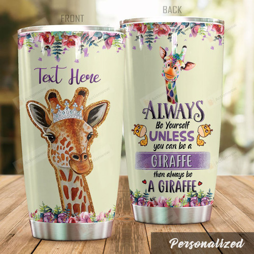 Giraffe Queen Always Be Yourself Stainless Steel Tumbler, Tumbler Cups For Coffee/Tea, Great Customized Gifts For Birthday Christmas Thanksgiving