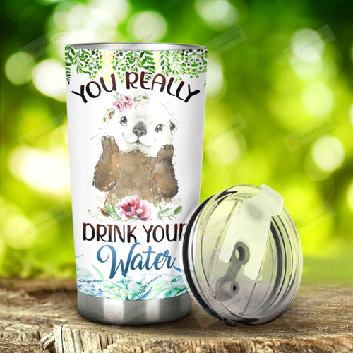 Otter You Really drink Your Water Stainless Steel Tumbler, Tumbler Cups For Coffee/Tea, Great Customized Gifts For Birthday Christmas Thanksgiving, Anniversary