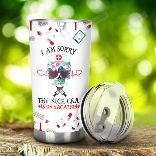 CNA I Am Sorry The Nice CNA Is On Vacation Stainless Steel Tumbler, Tumbler Cups For Coffee/Tea, Great Customized Gifts For Birthday Christmas Thanksgiving, Anniversary