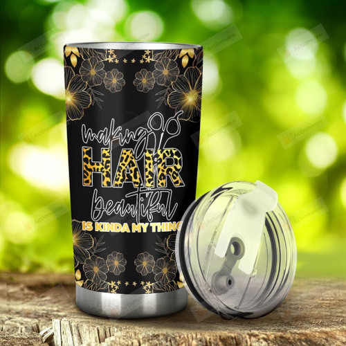 Flower Making My Hair Beautiful Is Kinda My Thing Stainless Steel Tumbler, Tumbler Cups For Coffee/Tea, Great Customized Gifts For Birthday Christmas Thanksgiving, Anniversary