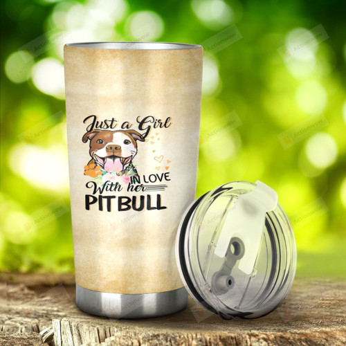 Pit Bull Dog Just A Girl In Love With Her Pit Bull Stainless Steel Tumbler, Tumbler Cups For Coffee/Tea, Great Customized Gifts For Birthday Christmas Thanksgiving