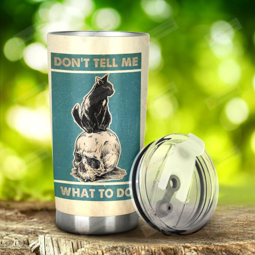 Black Cat And Skull Don't Tell Me What To Do Stainless Steel Tumbler, Tumbler Cups For Coffee/Tea, Great Customized Gifts For Birthday Christmas Thanksgiving