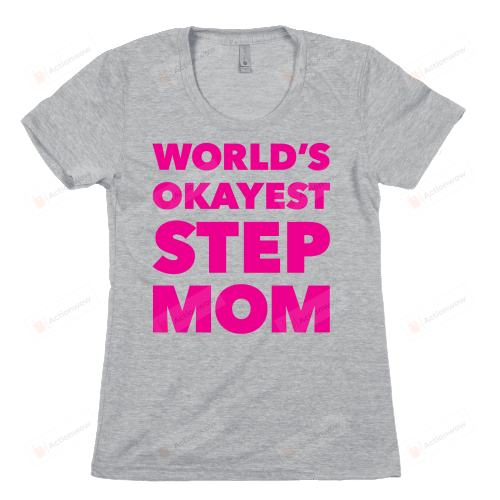 World's Okayest Step Mom Womens Funny T-Shirt Tee Birthday Christmas Present T-Shirts Gifts Women T-Shirts Women Soft Clothes Fashion Tops Pink Grey