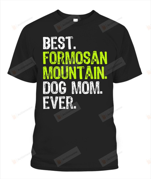 Best Formosan Mountain Dog Mom Ever Dog Lovers  T-Shirt Mama Mother Shirt Pets Mum Tees For Birthday Anniversary Mother's Day Doggo Puppy Mommy Tshirt
