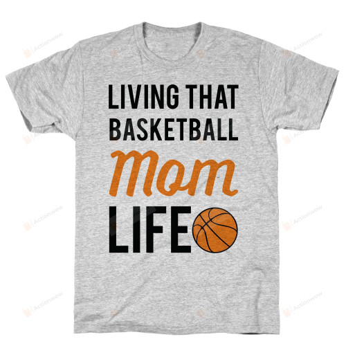 Living That Basketball Mom Life Funny T-Shirt Tee Birthday Christmas Present T-Shirts Gifts Women T-Shirts Women Soft Clothes Fashion Tops Grey