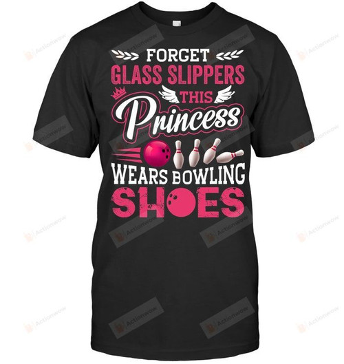 Funny Forget Glass Slippers This Princess Wears Bowling Shoes T-shirt from Son Daughter Sport Tshirt Mama Mother's Day Grandmom Sporty Tee Grandma Anniversary Shirt Mommy Maternity Apparel