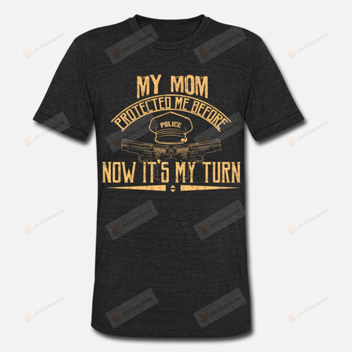 My Mom Protected Me Before Now It's My Turn Police Son Funny T-shirt Tee Birthday Christmas Present T-Shirts Gift Women T-shirts Men Unisex Soft Clothes Fashion Tops