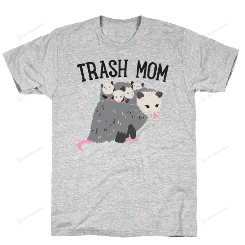 Trash Mom Opossum Grey Funny T-Shirt Tee Birthday Christmas Present T-Shirts Gifts Women T-Shirts Women Soft Clothes Fashion Tops