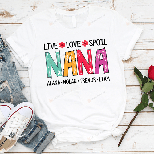 Personalized Family Live Love Spoil Nana Unisex T-shirt For Mom,  Women’s Day,  Birthday, Anniversary