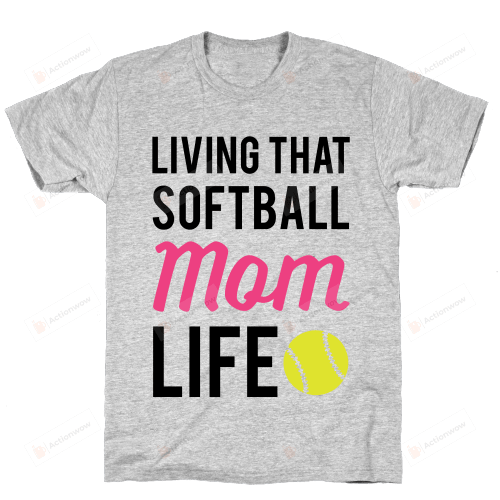 Living That Softball Mom Life Funny T-Shirt Tee Birthday Christmas Present T-Shirts Gifts Women T-Shirts Women Soft Clothes Fashion Tops Grey