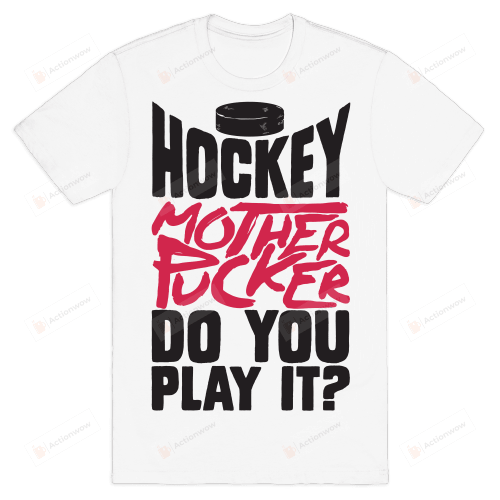 Hockey Mother Pucker Do You Play It? T-Shirt Essential T-Shirt, T-Shirt For Women On Birthday, Christmas, Anniversary, Mother's Day