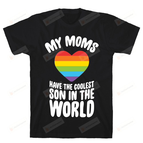 My Moms Have The Coolest Son In The World Funny T-shirt Tee Birthday Christmas Present T-Shirts Gift Women T-shirts Women Soft Clothes Fashion Tops Black