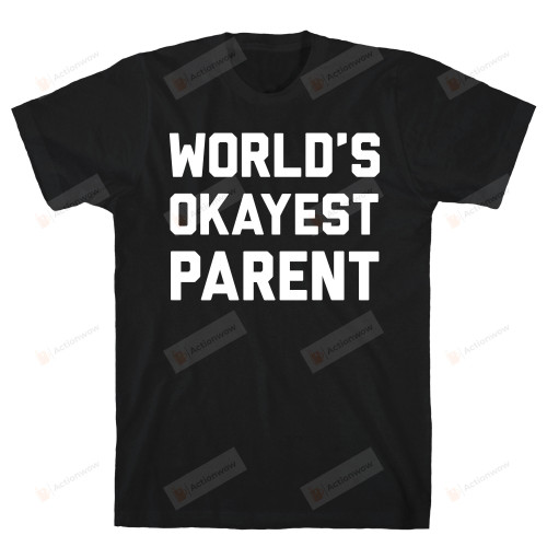 World's Okayest Parent Funny T-shirt Tee Birthday Christmas Present T-Shirts Gift Women T-shirts Women Soft Clothes Fashion Tops Black