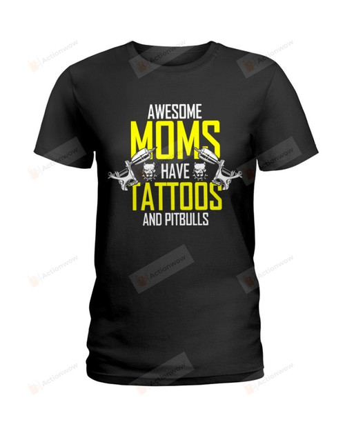 Awesome Moms Have Tattoos And Pitbulls Short-Sleeves Tshirt, Pullover Hoodie, Great Gift T-shirt For Mom