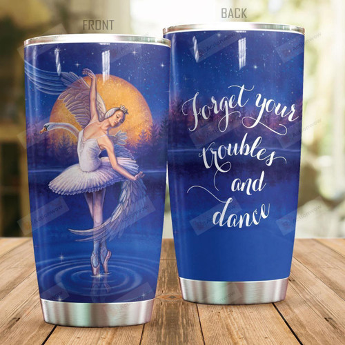 Forget Your Troubles And Dance Tumbler Gifts For Gifts For Ballerinas On Birthday Christmas Thanksgiving 20 Oz Sports Bottle Stainless Steel Vacuum Insulated Tumbler