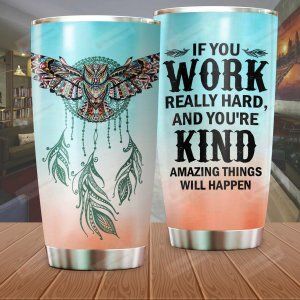 Native American Owl Tumbler If You Work Really Hard Tumbler Gifts For Birthday Christmas Thanksgiving 20 Oz Sports Bottle Stainless Steel Vacuum Insulated Tumbler